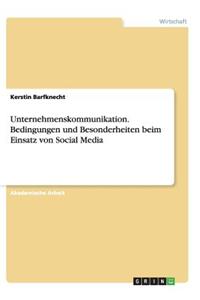 Unternehmenskommunikation. Bedingungen und Besonderheiten beim Einsatz von Social Media