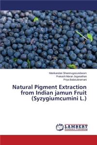 Natural Pigment Extraction from Indian jamun Fruit (Syzygiumcumini L.)