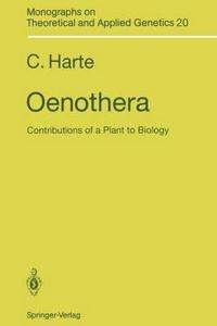 Oenothera: Contributions of a Plant to Biology (Monographs on Theoretical and Applied Genetics, Volume 20) [Special Indian Edition - Reprint Year: 2020] [Paperback] Cornelia Harte