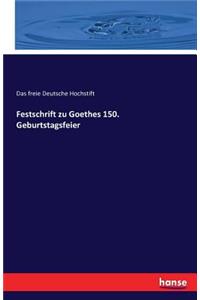 Festschrift zu Goethes 150. Geburtstagsfeier