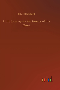 Little Journeys to the Homes of the Great