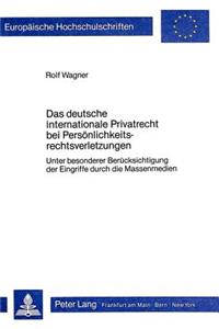 Das Deutsche Internationale Privatrecht Bei Persoenlichkeitsrechtsverletzungen