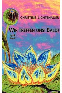 Wir treffen uns! Bald!