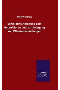 Schmidlins Anleitung zum Botanisieren und zur Anlegung von Pflanzensammlungen