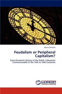 Feudalism or Peripheral Capitalism?