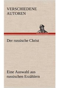 Der Russische Christ. Eine Auswahl Aus Russischen Erzahlern