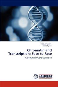 Chromatin and Transcription; Face to Face