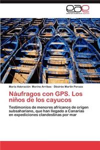 Naufragos Con GPS. Los Ninos de Los Cayucos