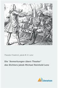 Die Anmerkungen Übers Theater Des Dichters Jakob Michael Reinhold Lenz (German Edition)