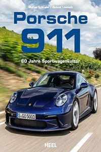 Porsche 911 - 60 Jahre Sportwagenkultur! Alle Modell-Generationen: Alles uber die Sportwagen-Ikone aus Zuffenhausen in deisem Porsche Buch