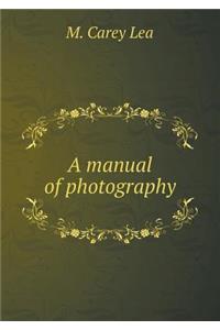 A manual of photography