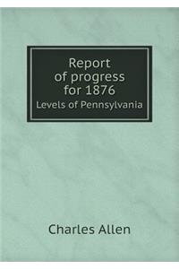 Report of Progress for 1876 Levels of Pennsylvania