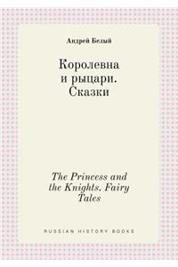 The Princess and the Knights. Fairy Tales