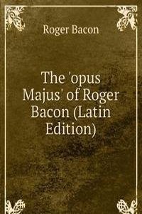 'opus Majus' of Roger Bacon (Latin Edition)