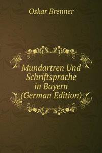 Mundartren Und Schriftsprache in Bayern (German Edition)