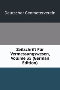 Zeitschrift Fur Vermessungswesen, Volume 35 (German Edition)