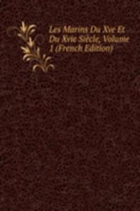 Les Marins Du Xve Et Du Xvie Siecle, Volume 1 (French Edition)