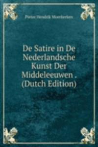 De Satire in De Nederlandsche Kunst Der Middeleeuwen . (Dutch Edition)