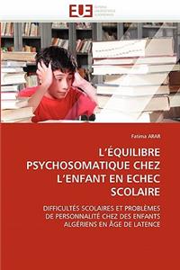 L �quilibre Psychosomatique Chez L Enfant En Echec Scolaire