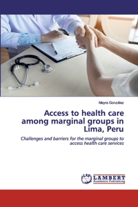 Access to health care among marginal groups in Lima, Peru