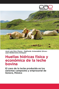 Huellas hídricas física y económica de la leche bovina