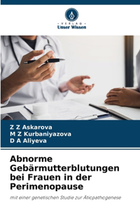 Abnorme Gebärmutterblutungen bei Frauen in der Perimenopause