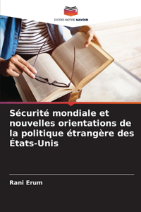 Sécurité mondiale et nouvelles orientations de la politique étrangère des États-Unis