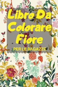 Libro Da Colorare Fiore PER LE RAGAZZE