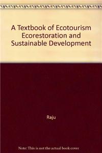 A Textbook of Ecotourism Ecorestoration and Sustainable Development