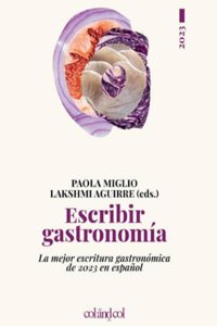 Escribir gastronomia 2023: La mejor escritura gastronomica de 2023 en espanol