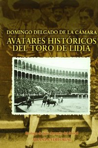 Avatares historicos del toro de lidia / Historical Vicissitudes of Bullfighting