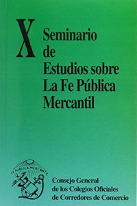 X Seminario de Estudios sobre la Fe Publica Mercantil: (celebrado el mes de octubre de 1996 en Valencia)