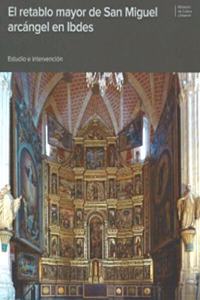 El retablo mayor de San Miguel arcangel en Ibdes: Estudio e intervencion