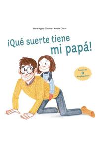 Que Suerte Tiene Mi Papa!