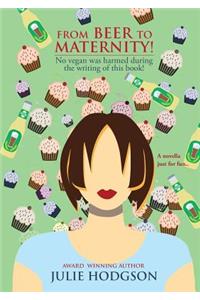 From Beer to Maternity!