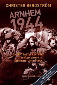 Arnhem 1944: An Epic Battle Revisited