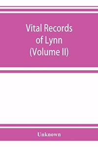 Vital records of Lynn, Massachusetts, to the end of the year 1849 (Volume II) Marriages and Deaths