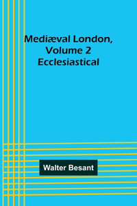 Mediæval London, Volume 2