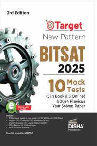 Target New Pattern BITSAT 2025 - 10 Mock Tests (5 in Book & 5 Online) with 2023 & 2024 Previous Year Soved Papers 3rd Edition | Physics, Chemistry, Mathematics, English & Logical Reasoning |