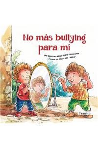 No Mas Bullying Para Mi