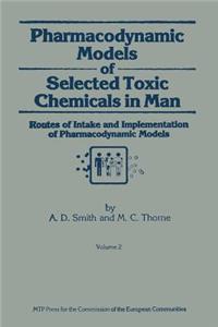 Pharmacodynamic Models of Selected Toxic Chemicals in Man