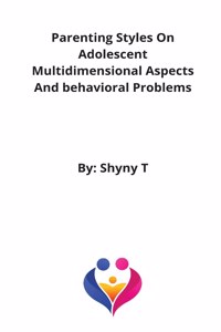 Parenting Styles On Adolescent Multidimensional Aspects And behavioral Problems