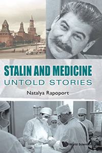 Stalin And Medicine: Untold Stories: Untold Stories