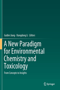 New Paradigm for Environmental Chemistry and Toxicology