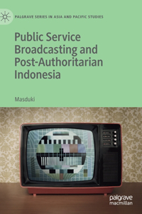 Public Service Broadcasting and Post-Authoritarian Indonesia