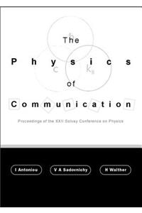 Physics of Communication, the - Proceedings of the XXII Solvay Conference on Physics