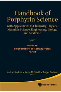 Handbook of Porphyrin Science: With Applications to Chemistry, Physics, Materials Science, Engineering, Biology and Medicine (Volumes 16-20)