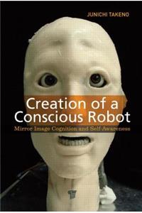 Creation of a Conscious Robot