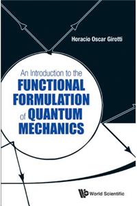 Introduction to the Functional Formulation of Quantum Mechanics