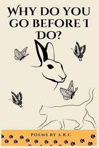 Why Do You Go Before I Do?